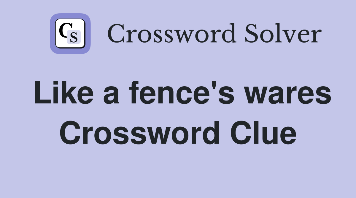 Like a fence's wares Crossword Clue