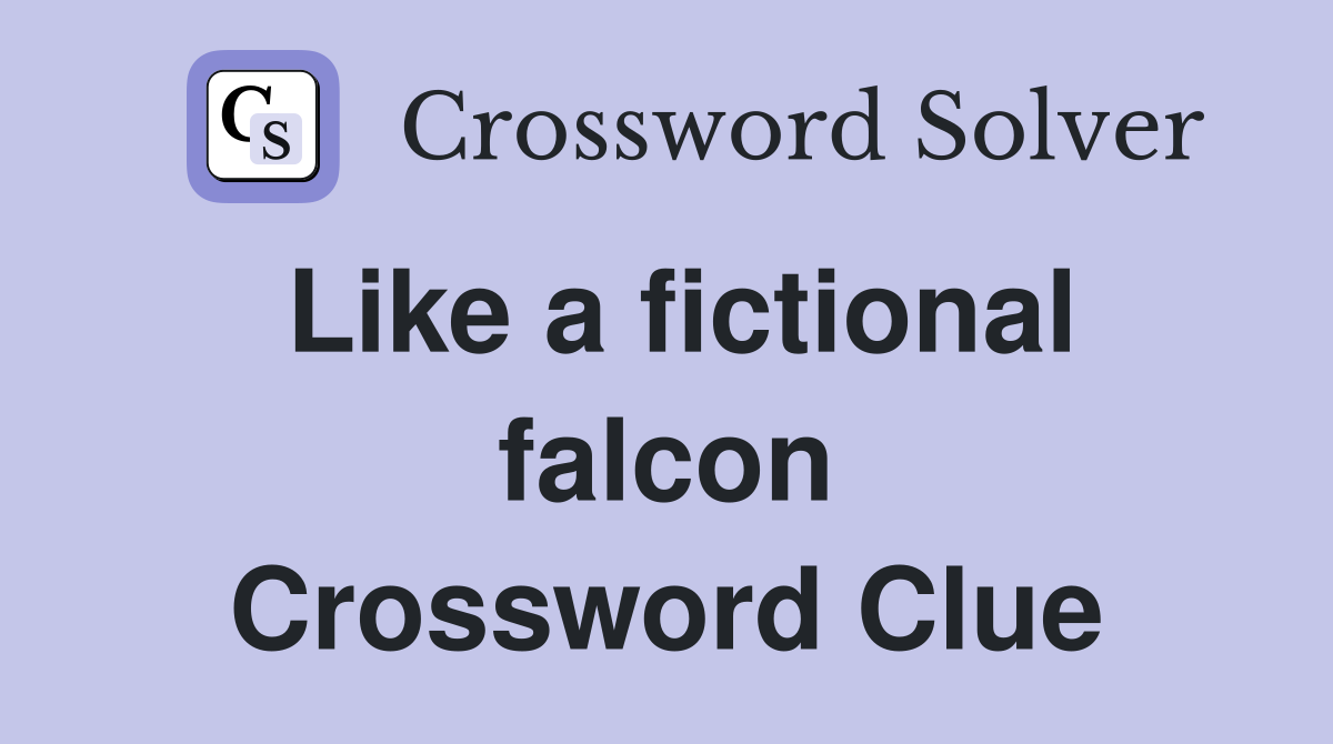 Like a fictional falcon Crossword Clue