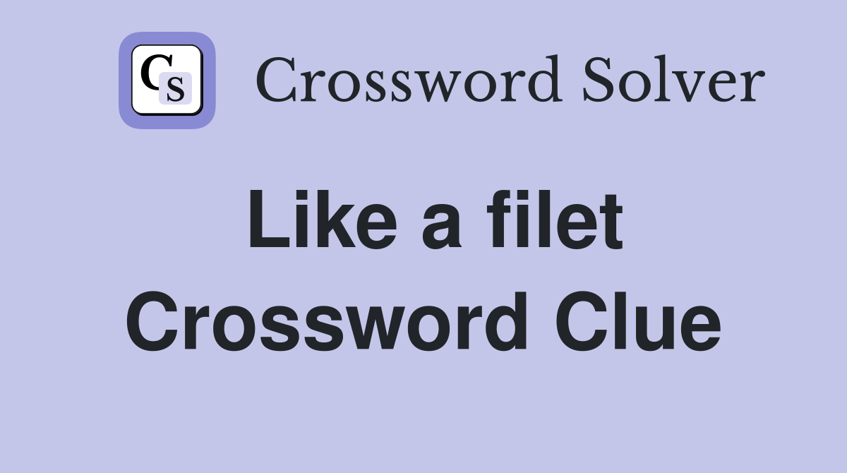 Like a filet Crossword Clue