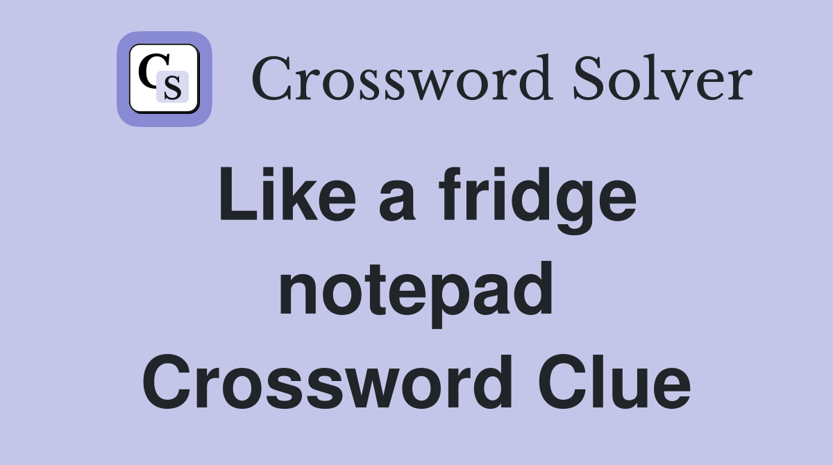 Like a fridge notepad Crossword Clue