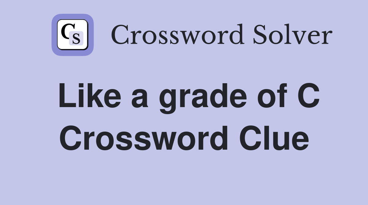 Like a grade of C Crossword Clue
