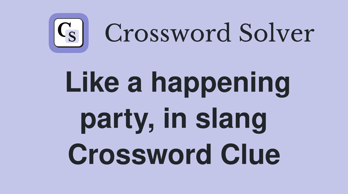 Like a happening party, in slang Crossword Clue