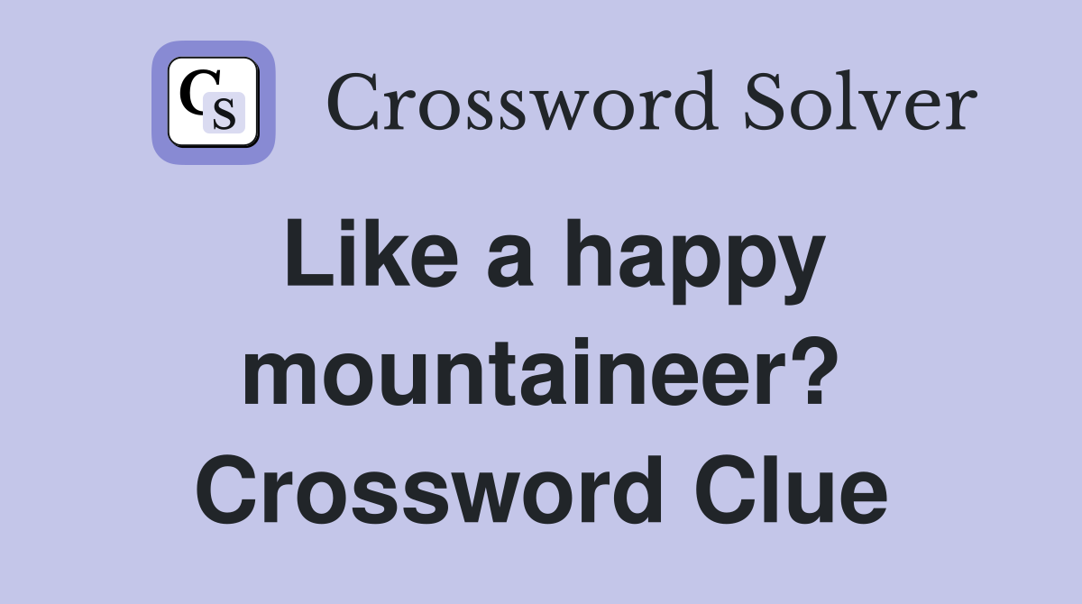 Like a happy mountaineer? Crossword Clue