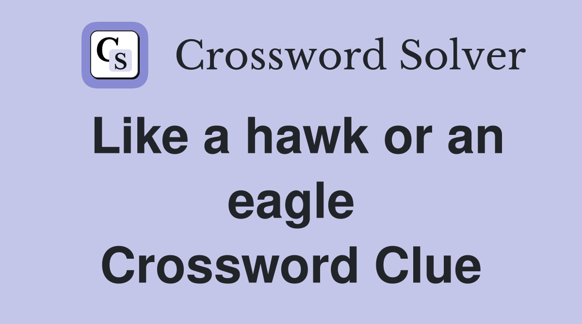 Like a hawk or an eagle Crossword Clue