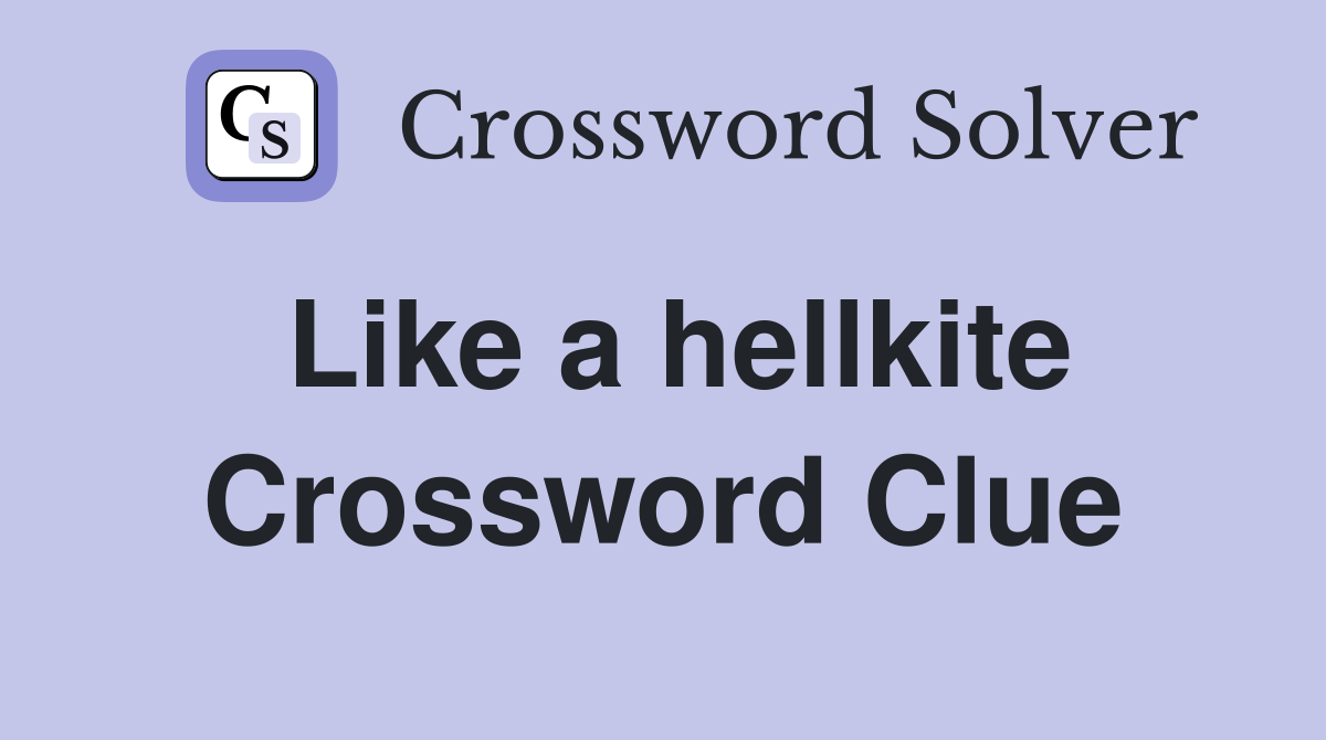 Like a hellkite Crossword Clue