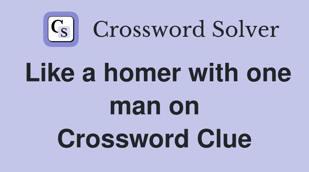 Like a homer with one man on Crossword Clue