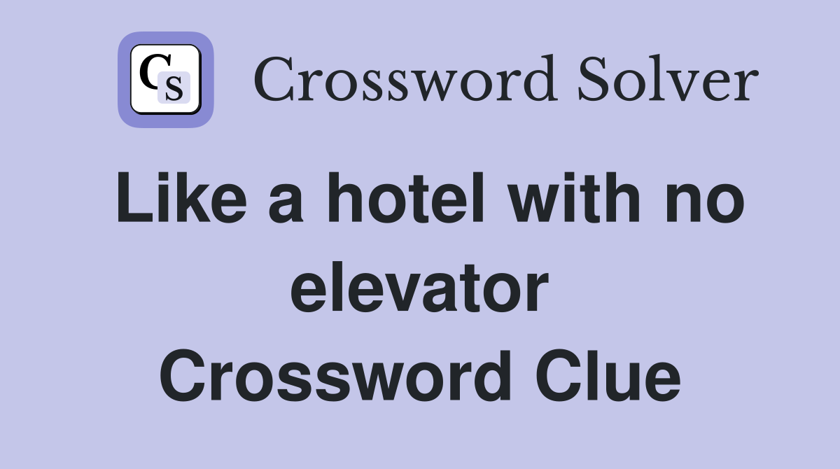 Like a hotel with no elevator Crossword Clue