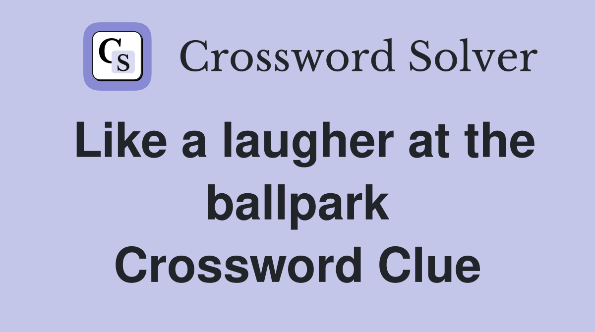 Like a laugher at the ballpark Crossword Clue