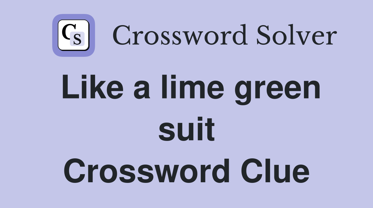 Like a lime green suit Crossword Clue