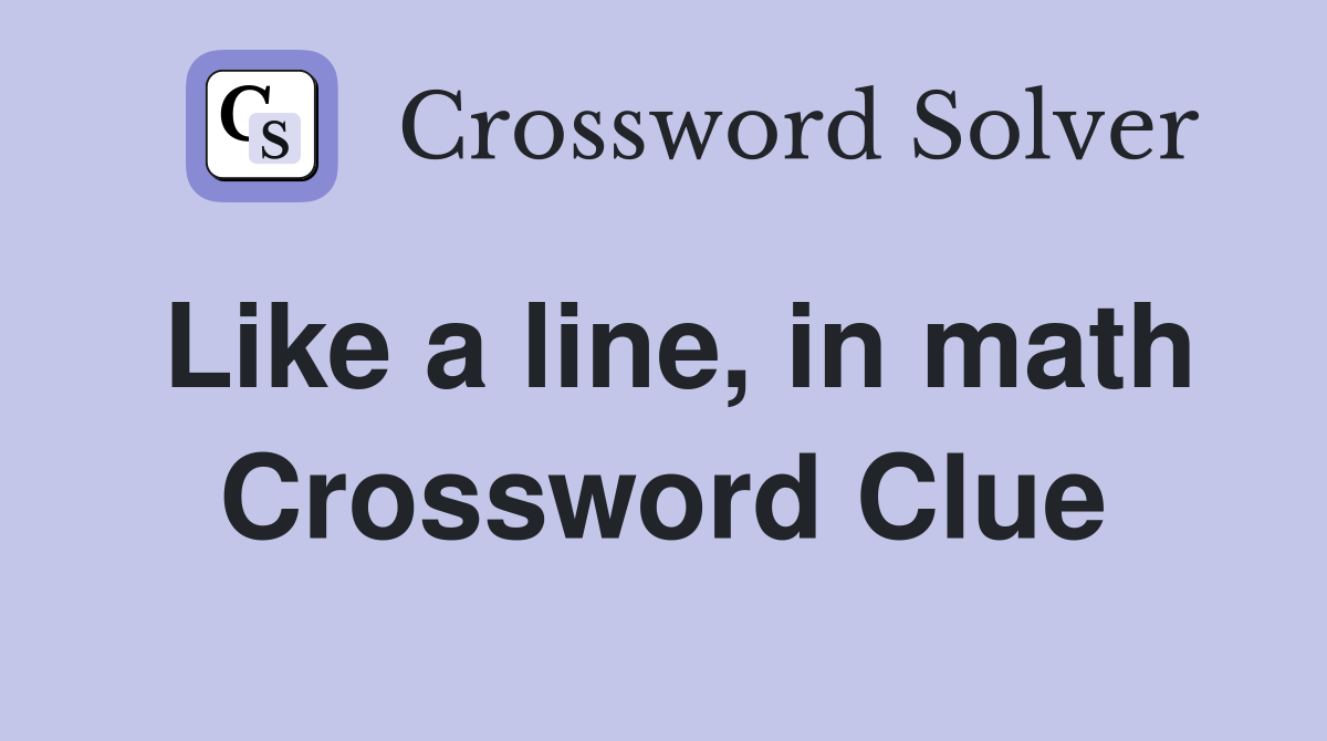 Like a line, in math Crossword Clue