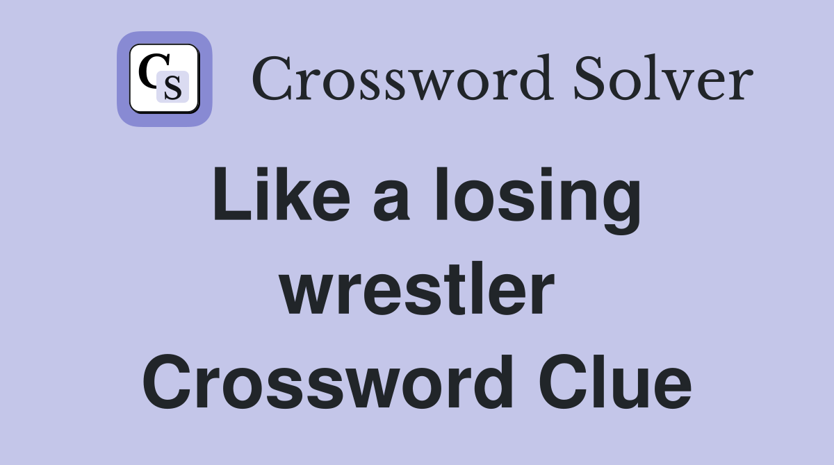 Like a losing wrestler Crossword Clue