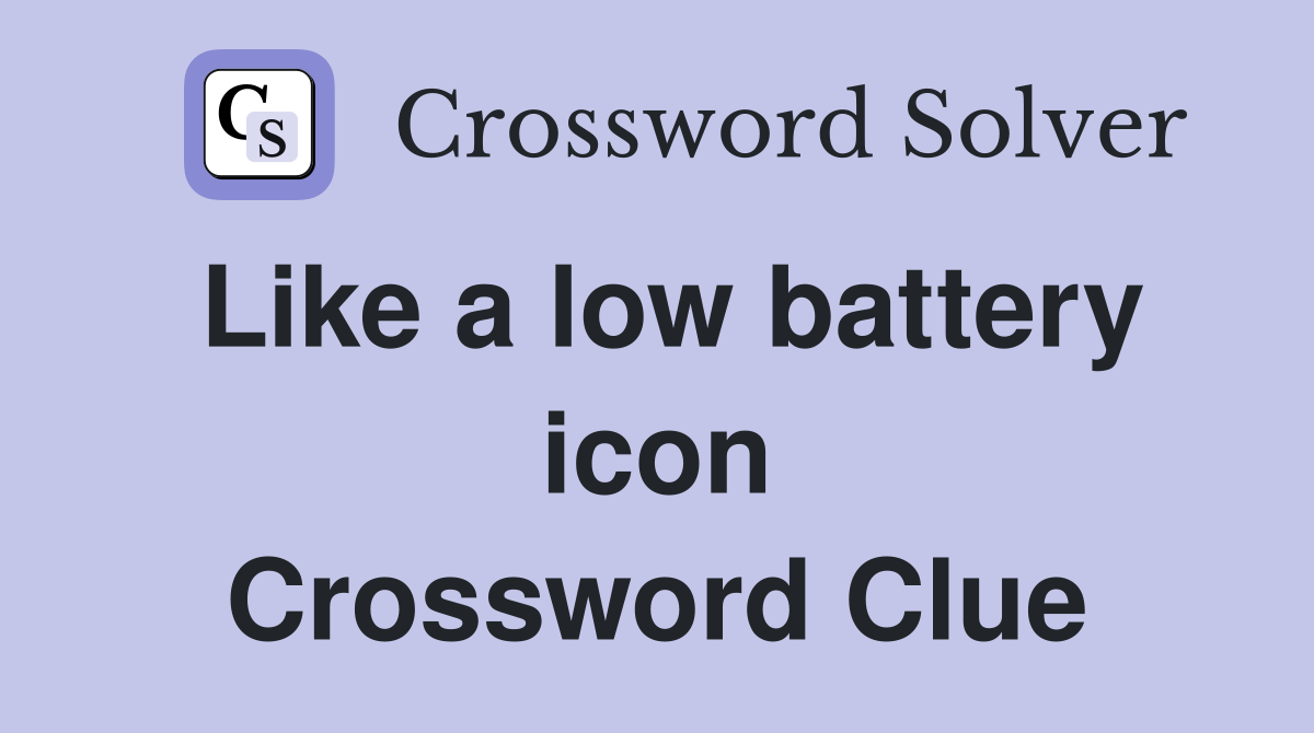 Like a low battery icon Crossword Clue