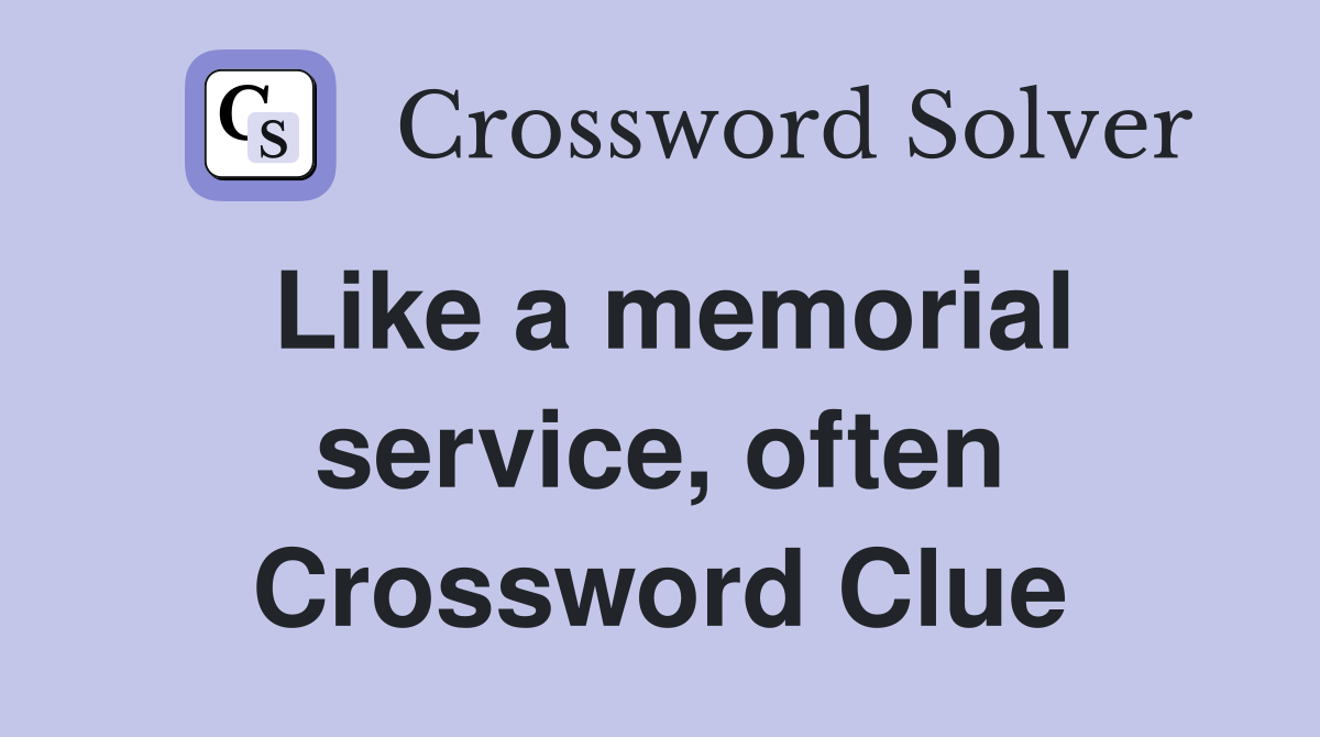 Like a memorial service, often Crossword Clue