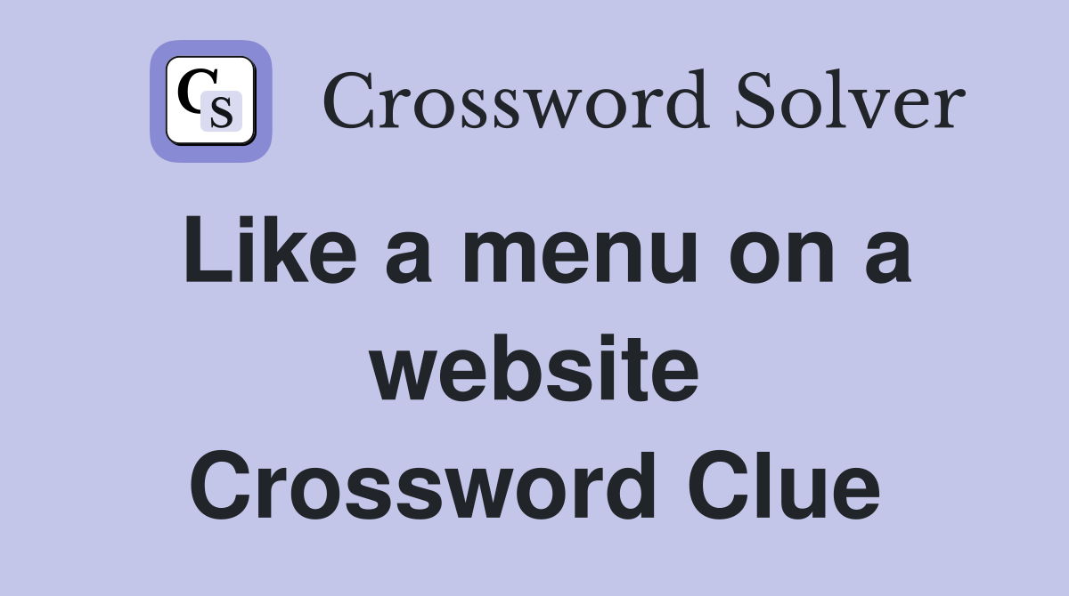 Like a menu on a website Crossword Clue