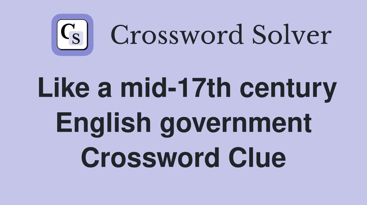 Like a mid-17th century English government Crossword Clue