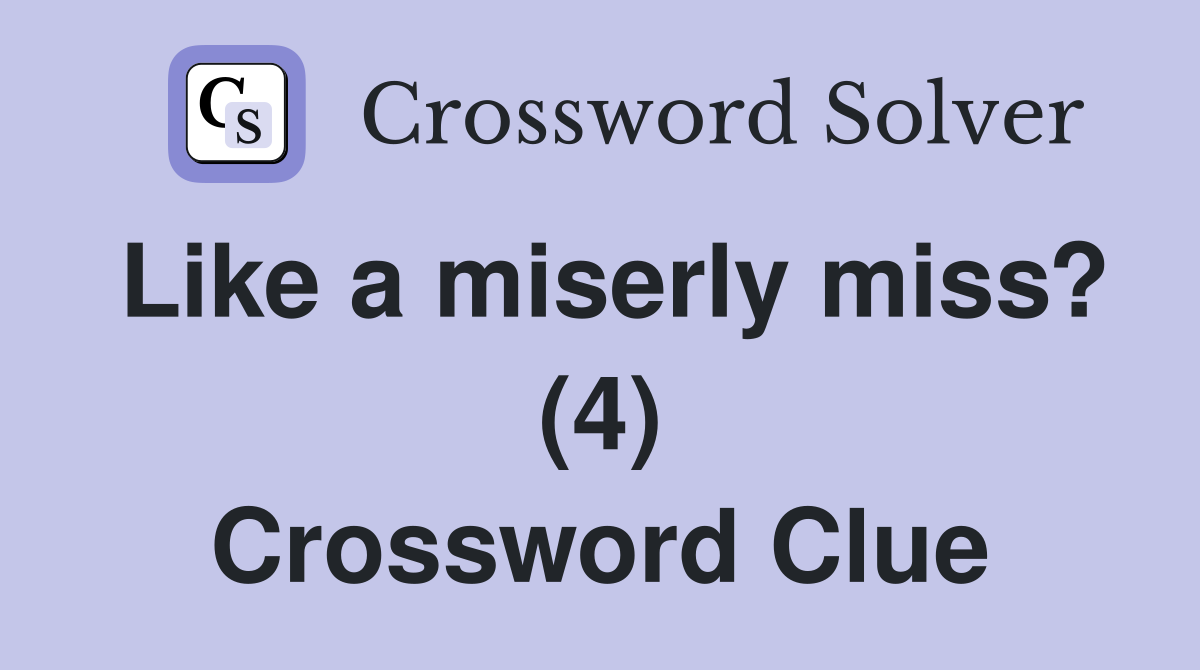 Like a miserly miss? (4) Crossword Clue