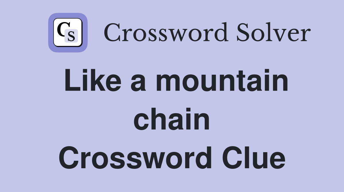 Like a mountain chain Crossword Clue