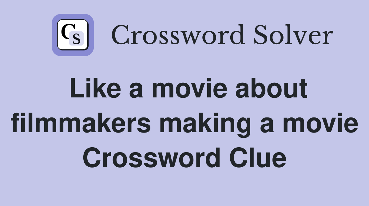 Like a movie about filmmakers making a movie Crossword Clue