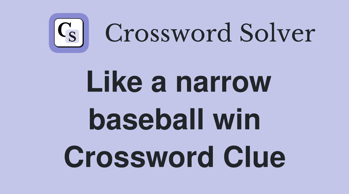 Like a narrow baseball win Crossword Clue