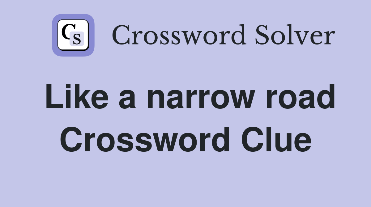 Like a narrow road Crossword Clue