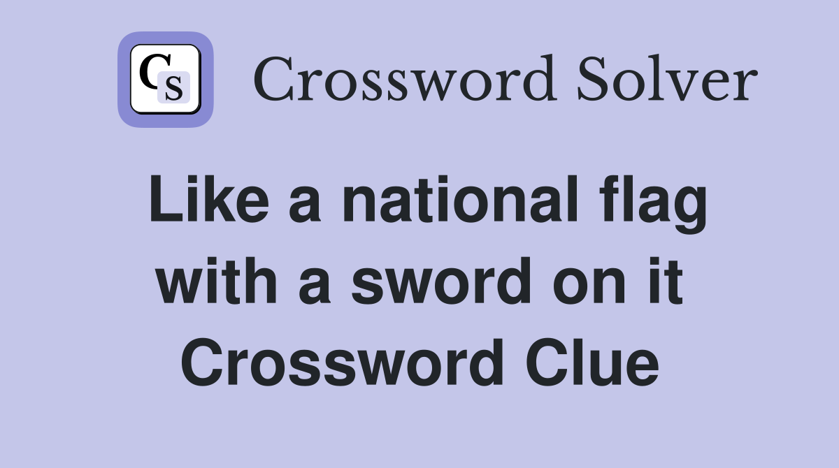 Like a national flag with a sword on it Crossword Clue