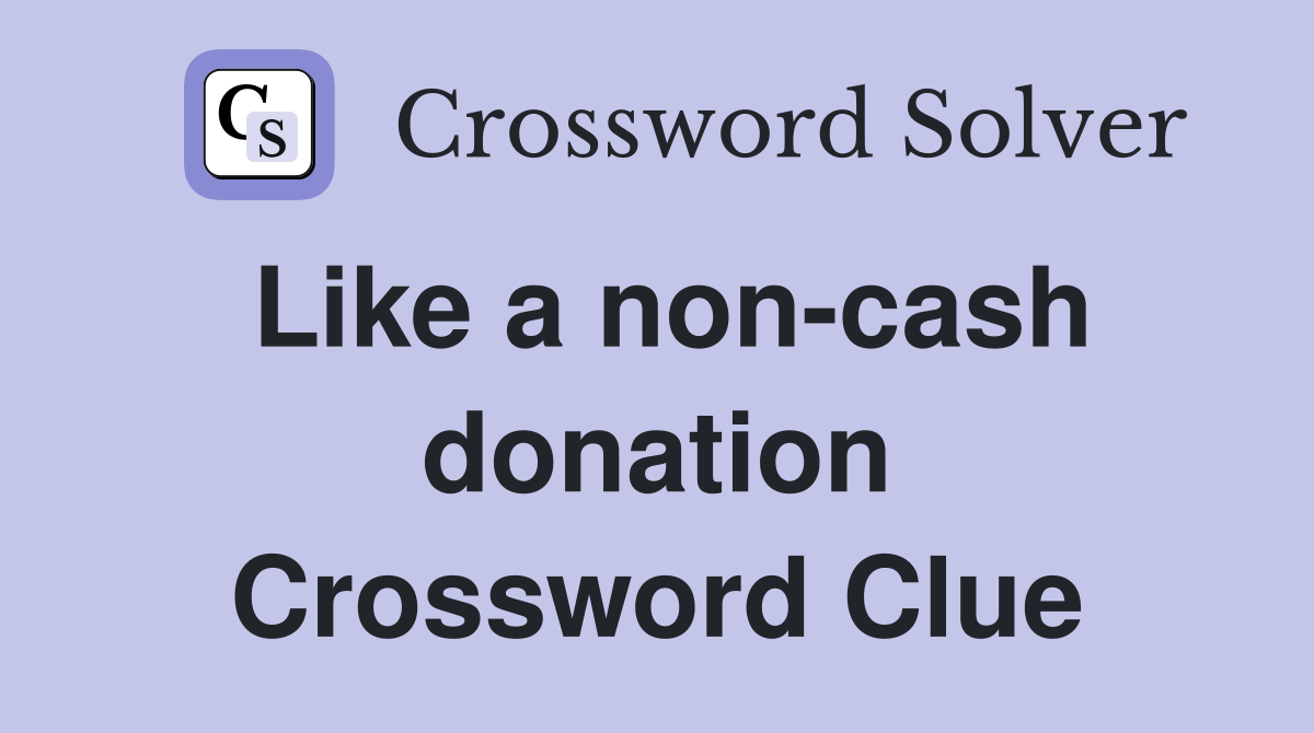 Like a non-cash donation Crossword Clue