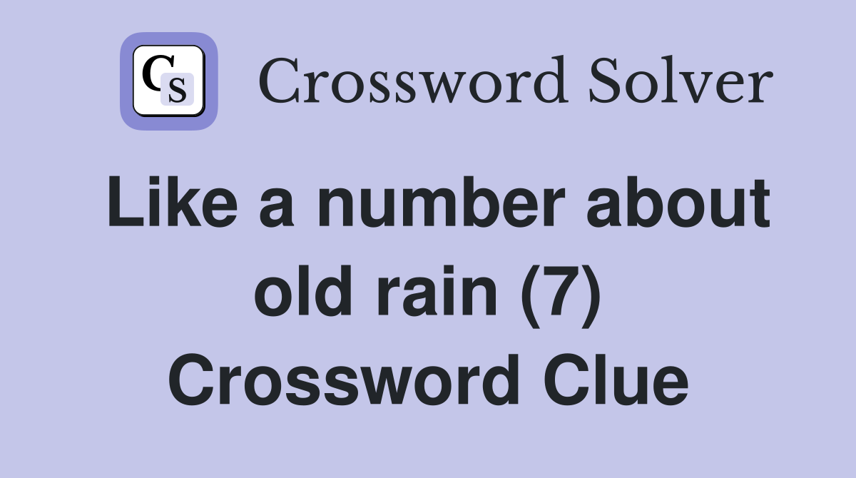 Like a number about old rain (7) Crossword Clue
