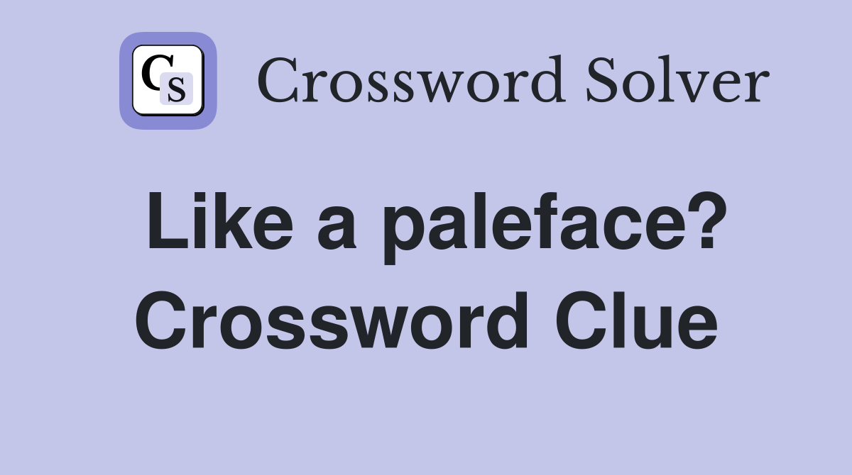 Like a paleface? Crossword Clue