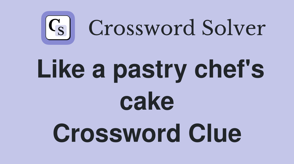 Like a pastry chef's cake Crossword Clue