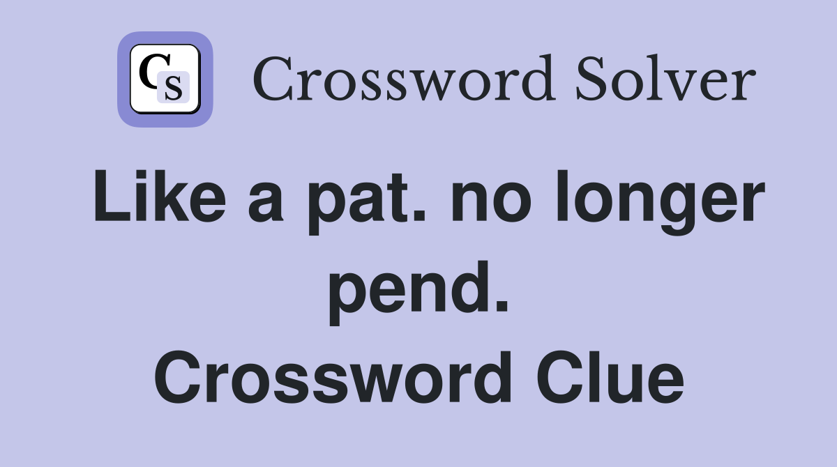 Like a pat. no longer pend. Crossword Clue