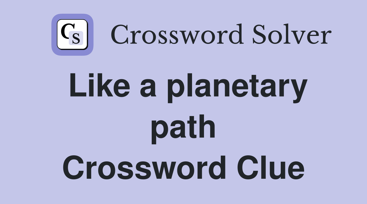 Like a planetary path Crossword Clue