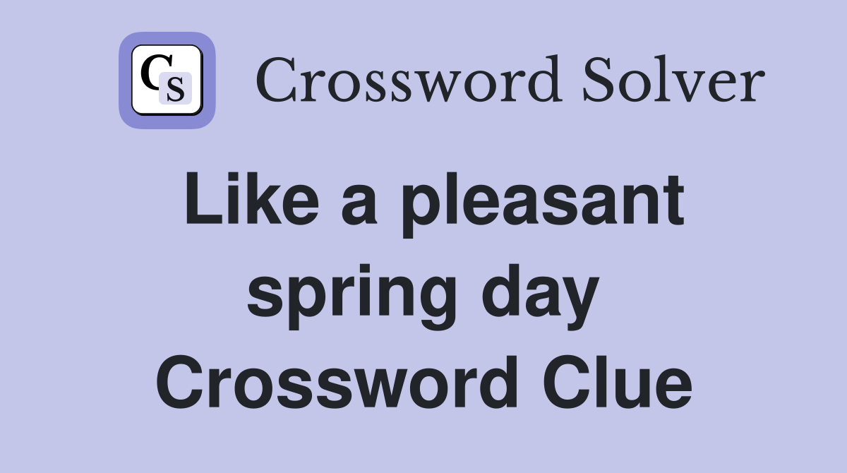 Like a pleasant spring day Crossword Clue