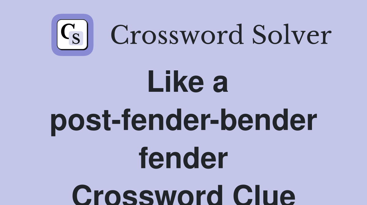 Like a post-fender-bender fender Crossword Clue
