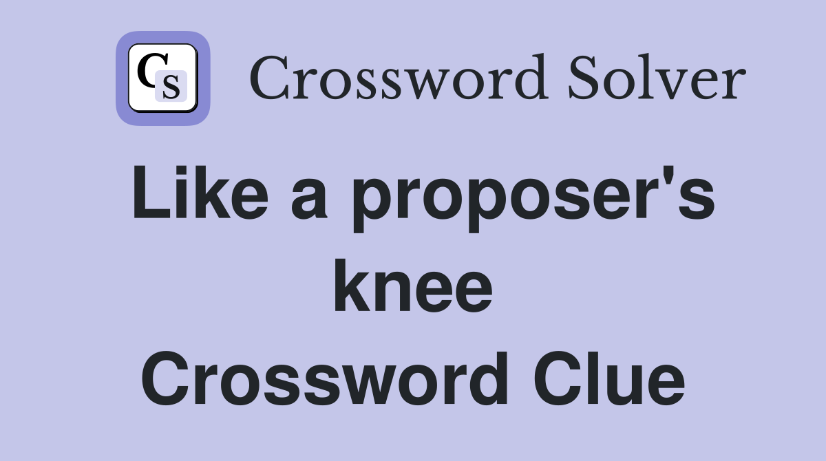 Like a proposer's knee Crossword Clue