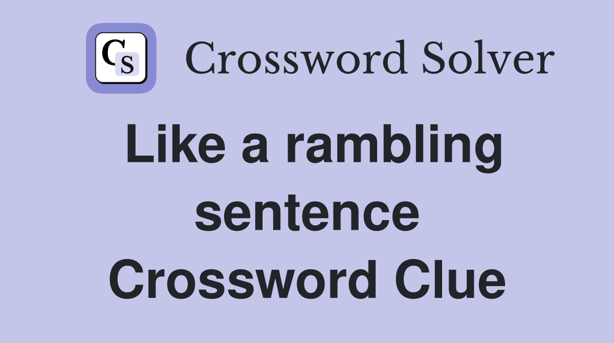 Like a rambling sentence Crossword Clue
