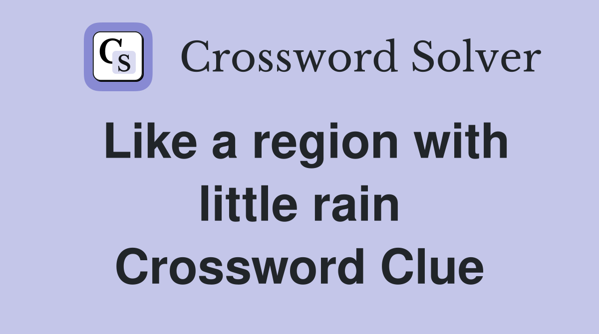 Like a region with little rain Crossword Clue