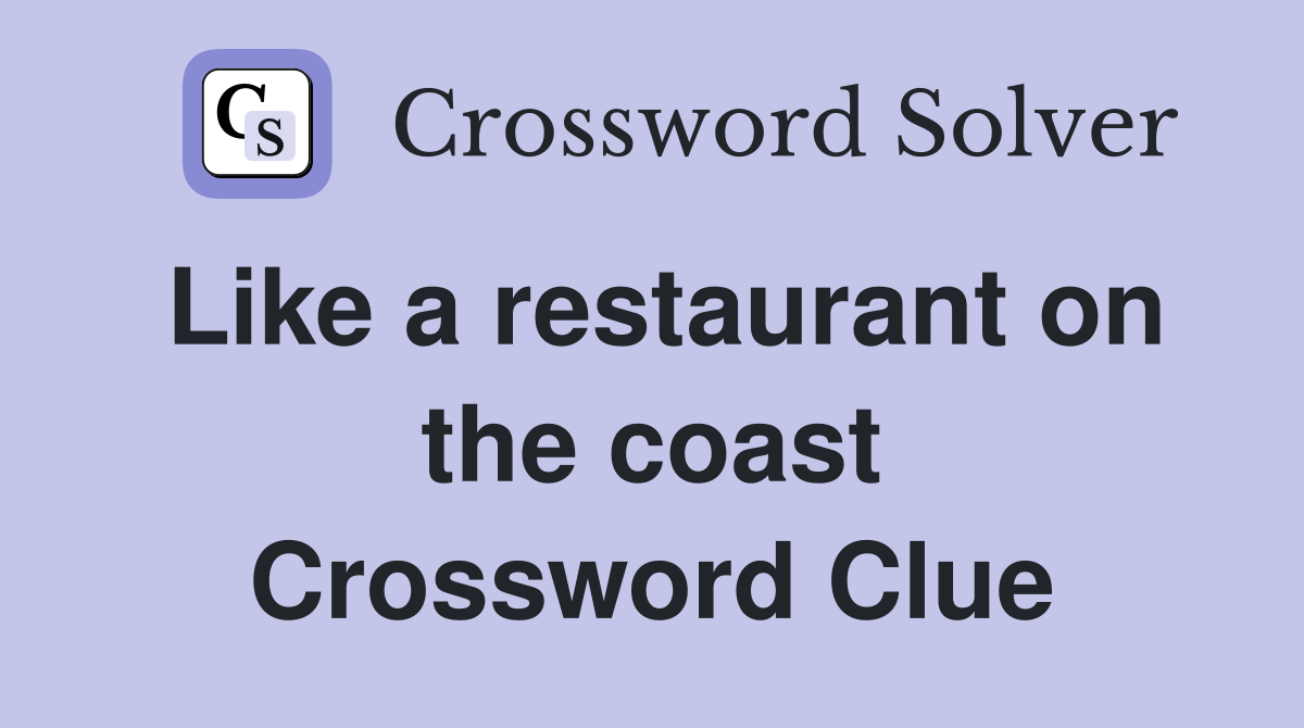 Like a restaurant on the coast Crossword Clue