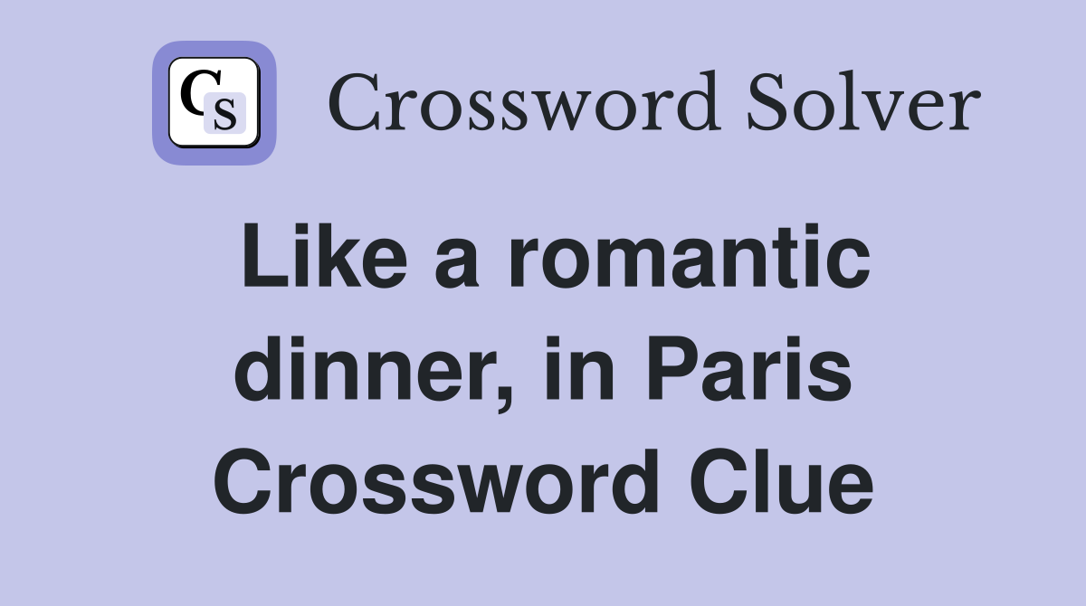 Like a romantic dinner, in Paris Crossword Clue