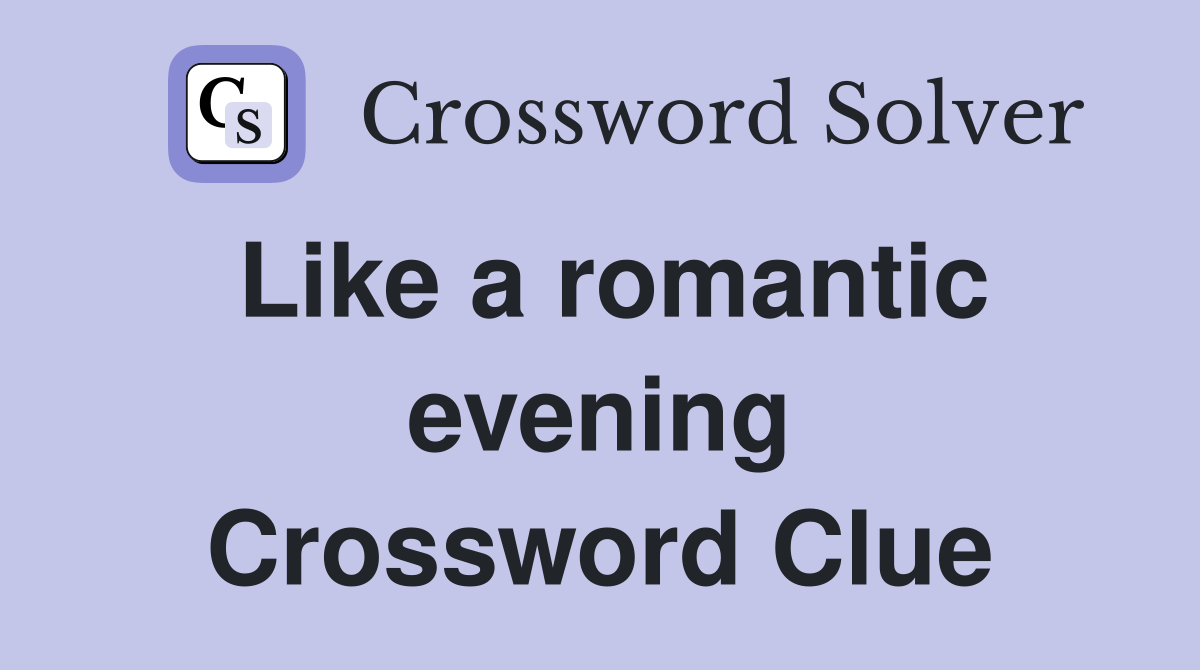Like a romantic evening Crossword Clue