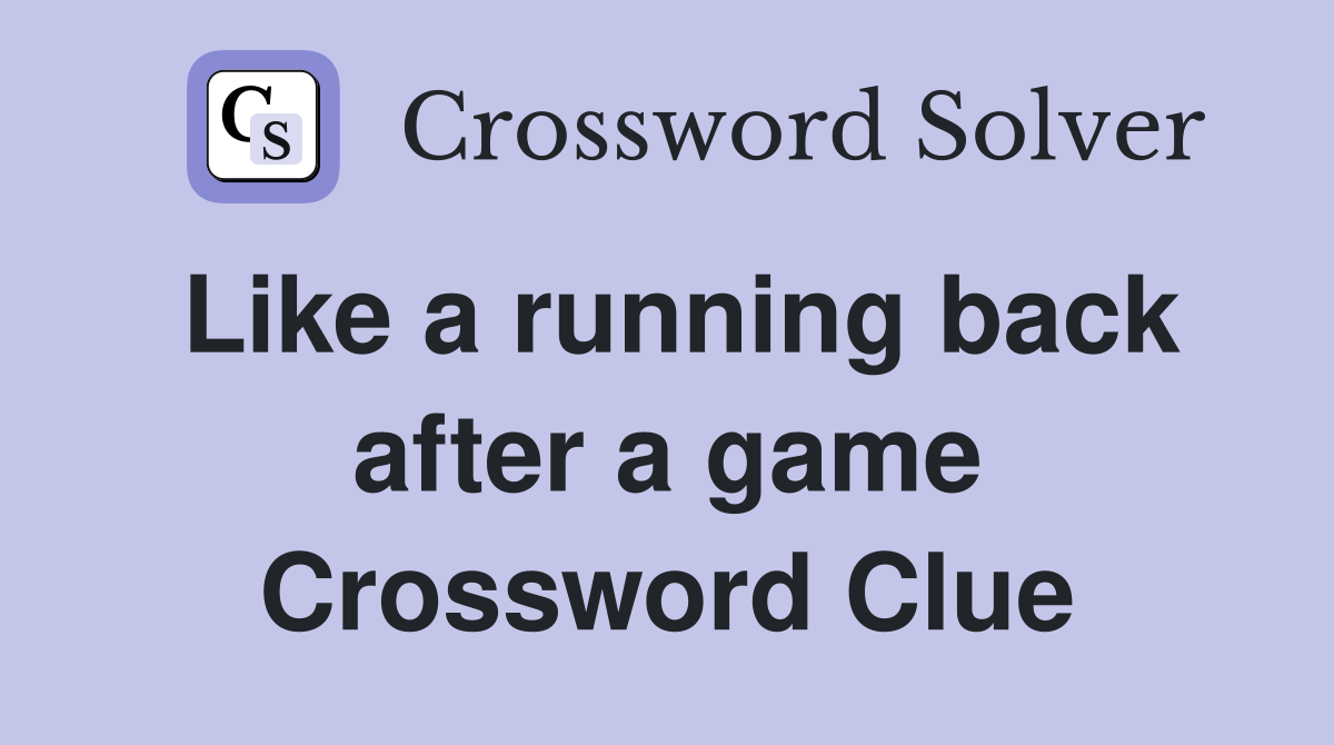 Like a running back after a game Crossword Clue
