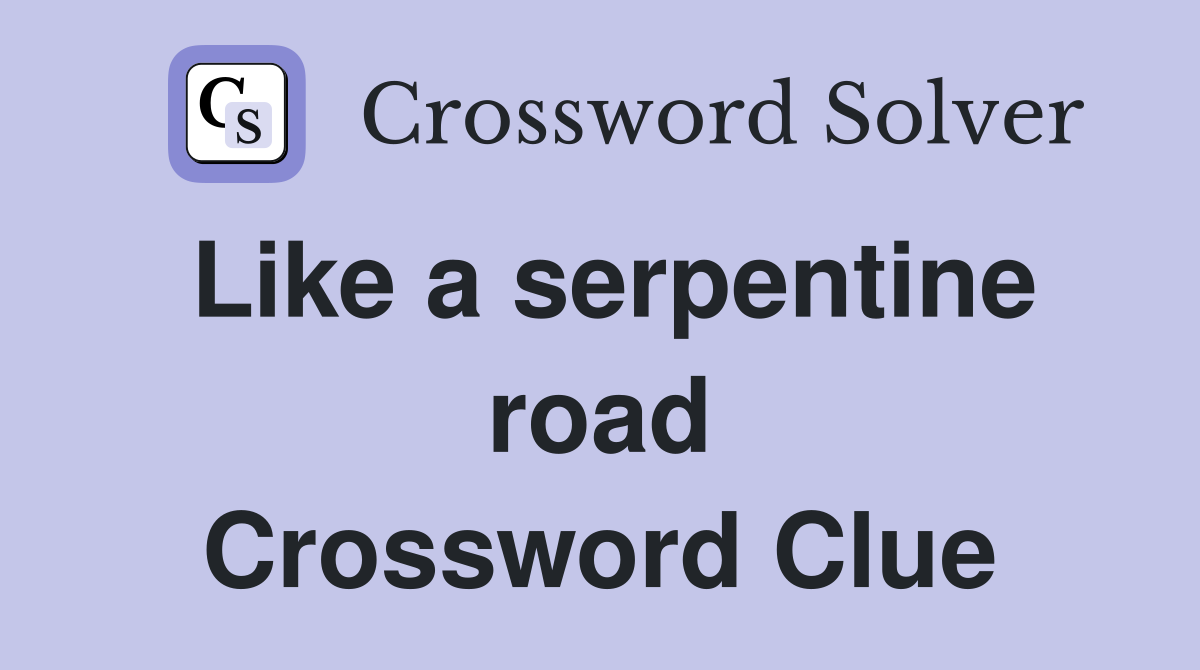 Like a serpentine road Crossword Clue