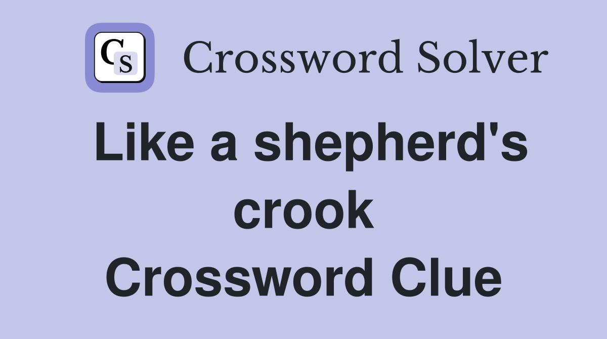 Like a shepherd's crook Crossword Clue