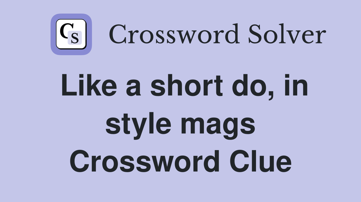 Like a short do, in style mags Crossword Clue