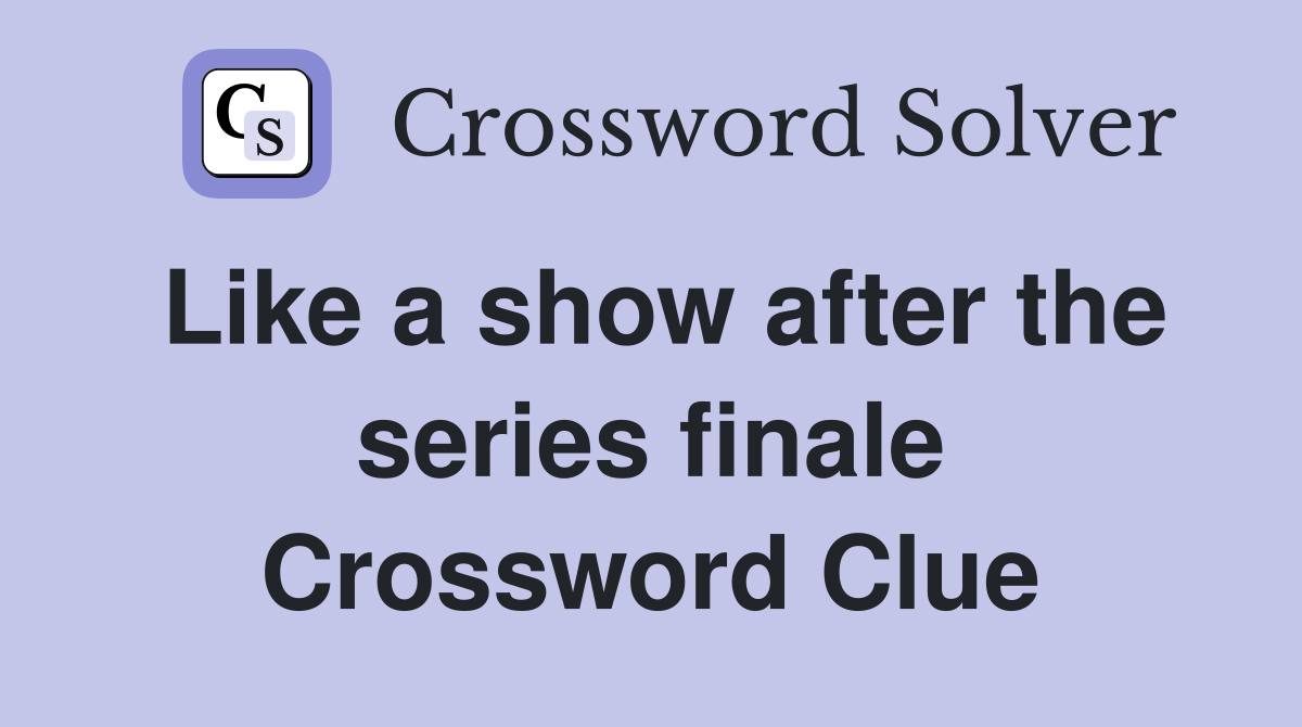 Like a show after the series finale Crossword Clue