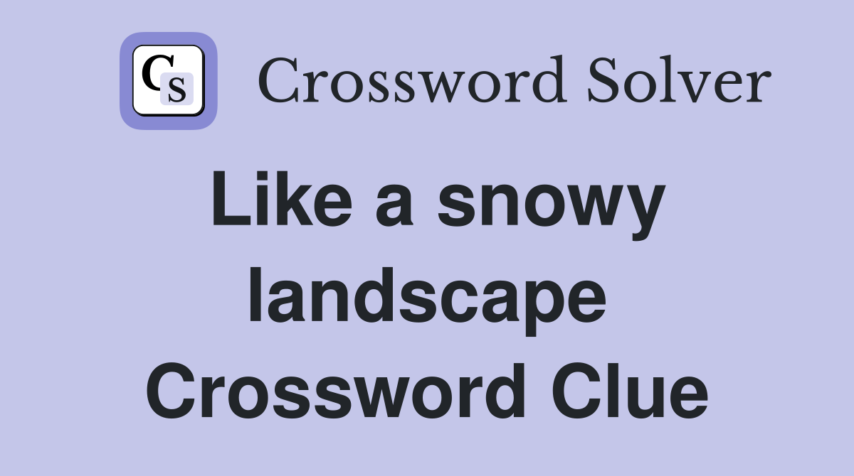 Like a snowy landscape Crossword Clue
