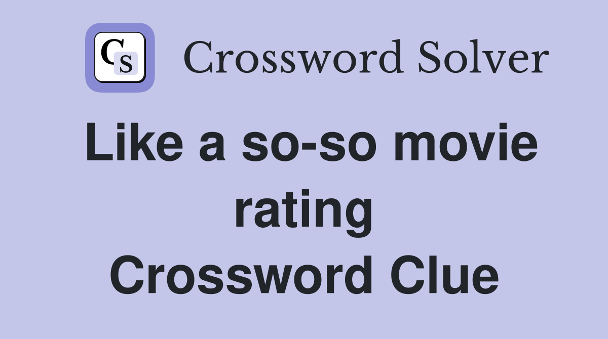Like a so-so movie rating Crossword Clue