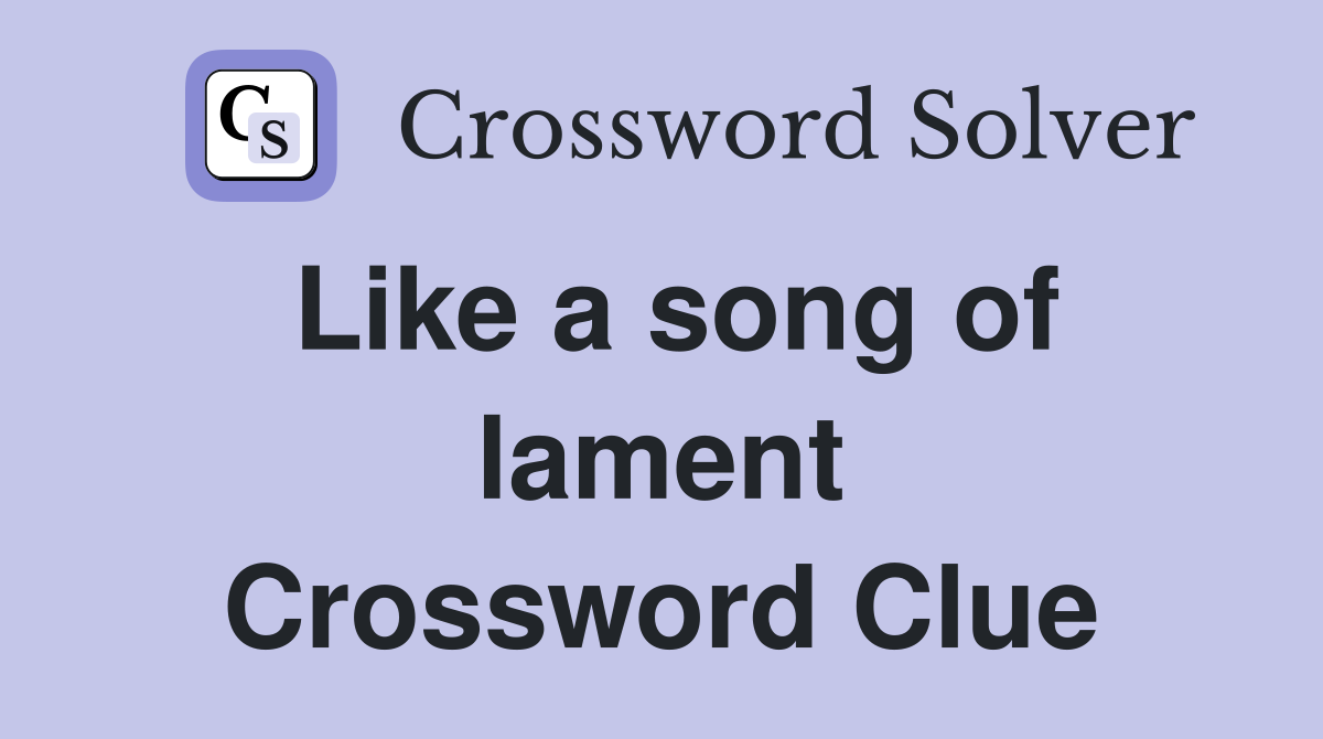 Like a song of lament Crossword Clue