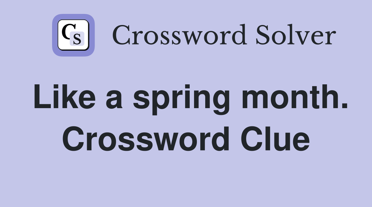 Like a spring month. Crossword Clue