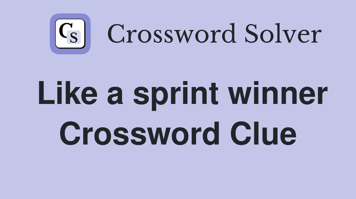 Like a sprint winner Crossword Clue
