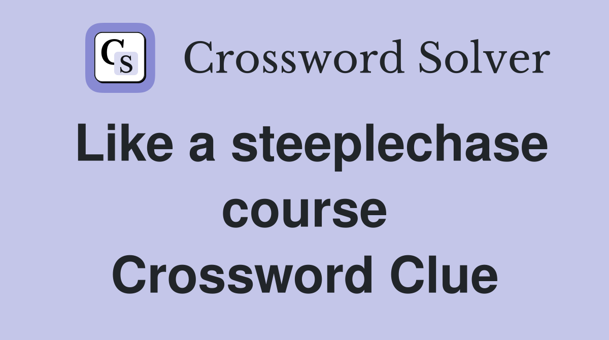 Like a steeplechase course Crossword Clue